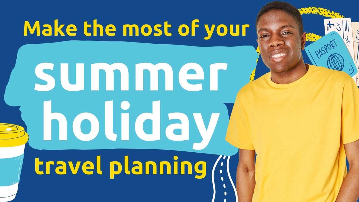 Make the most of the summer holidays: holiday and travel planning