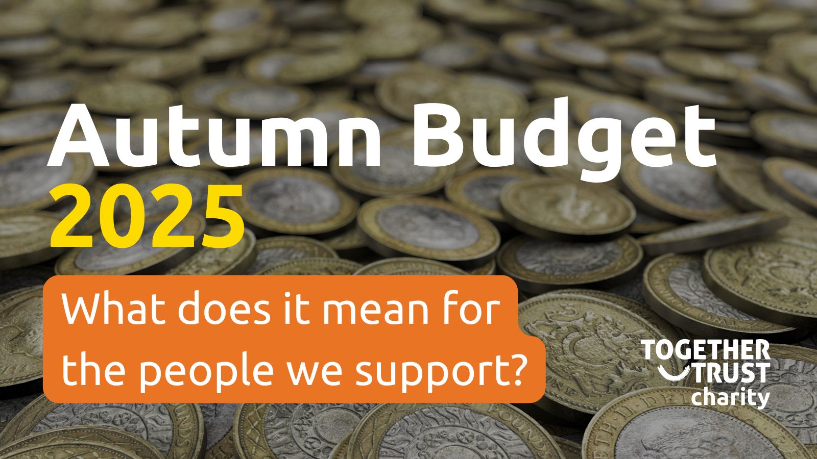Autumn Budget: What does it mean for the people we support?